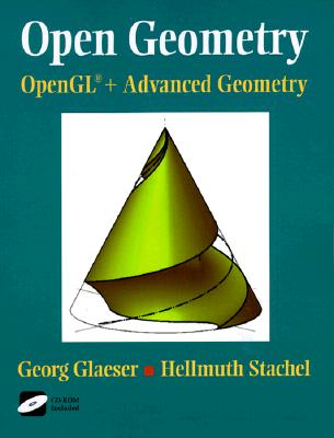 Open Geometry: Opengl(r) + Advanced Geometry - Glaeser, Georg, and Stachel, Hellmuth