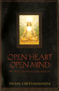 Open Heart, Open Mind: Practical Lessons in Loving Your Life - Chetanananda, Swami