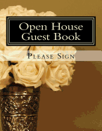 Open House Guest Book: Real Estate Professional Open House Guest Book with 24 Pages containing 300 signing spaces for guests' names, phone numbers and email addresses