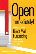 Open Immediately!: Straight Talk on Direct Mail Fundraising: What Works, What Doesn't, and Why