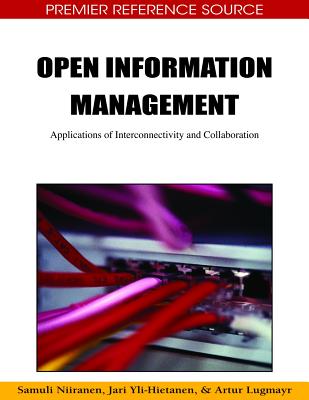 Open Information Management: Applications of Interconnectivity and Collaboration - Niiranen, Samuli (Editor), and Yli-Hietanen, Jari (Editor), and Lugmayr, Artur (Editor)