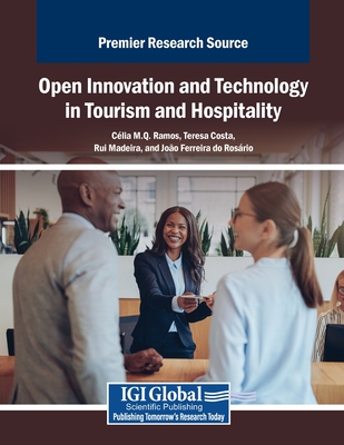 Open Innovation and Technology in Tourism and Hospitality - Ramos, Clia M.Q. (Editor), and Costa, Teresa (Editor), and Madeira, Rui (Editor)