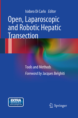 Open, Laparoscopic and Robotic Hepatic Transection: Tools and Methods - Di Carlo, Isidoro (Editor)