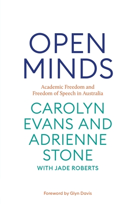 Open Minds: Academic freedom and freedom of speech of Australia - Evans, Carolyn, and Stone, Adrienne