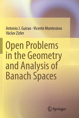 Open Problems in the Geometry and Analysis of Banach Spaces - Guirao, Antonio J, and Montesinos, Vicente, and Zizler, Vclav