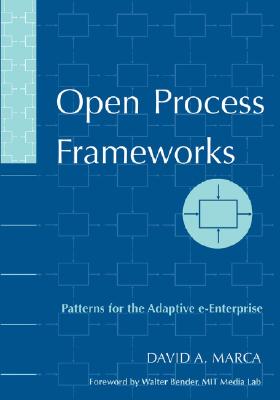 Open Process Frameworks: Patterns for the Adaptive E-Enterprise - Marca, David A