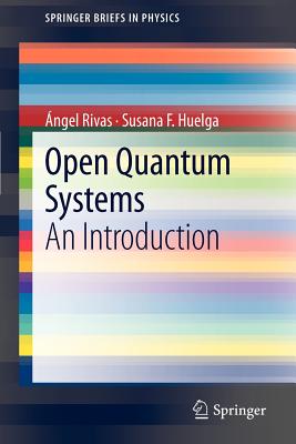 Open Quantum Systems: An Introduction - Rivas, ngel, and Huelga, Susana F