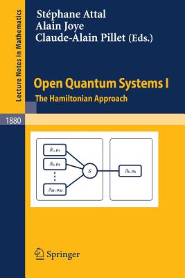 Open Quantum Systems I: The Hamiltonian Approach - Attal, Stphane (Editor), and Joye, Alain (Editor), and Pillet, Claude-Alain (Editor)