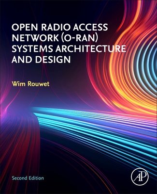 Open Radio Access Network (O-Ran) Systems Architecture and Design - Rouwet, Wim, BSC