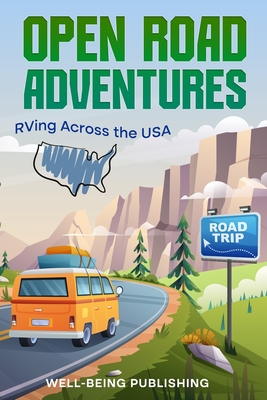 Open Road Adventures: RVing Across the USA - Publishing, Well-Being