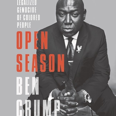 Open Season: Legalized Genocide of Colored People - Jackson, Korey (Read by), and Crump, Ben, and Alexander, Michelle (Foreword by)