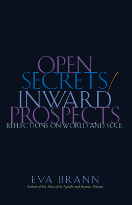 Open Secrets / Inward Prospects: Reflections on World and Soul - Brann, Eva