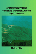 Open Sky Creations: Unleashing Your Inner Artist with Acrylic Landscapes