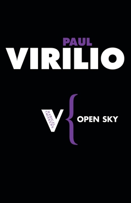 Open Sky - Virilio, Paul, and Rose, Julie (Translated by)