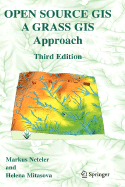 Open Source GIS: A GRASS GIS Approach - Neteler, Markus, and Mitasova, Helena