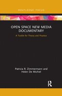 Open Space New Media Documentary: A Toolkit for Theory and Practice