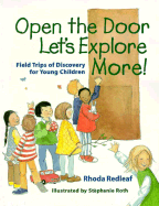 Open the Door, Let's Explore More!: Field Trips of Discovery for Young Children - Redleaf, Rhoda