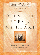 Open the Eyes of My Heart: Songs4worship Devotional, Volume 1