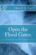 Open the Flood Gates: Welcoming Grief Into Our Seasons of Loss