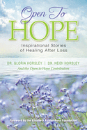 Open to Hope: Inspirational Stories of Healing After Loss