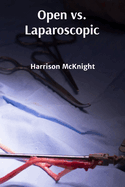 Open vs. Laparoscopic: A Comparative Look at Surgical Approaches