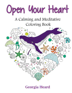 Open Your Heart: A Calming and Meditative Coloring Book