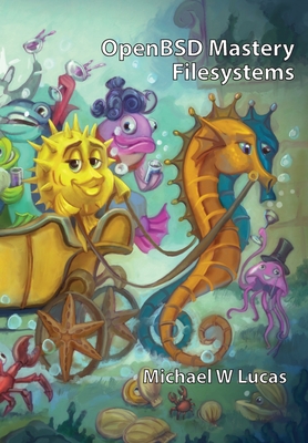 OpenBSD Mastery: Filesystems - Lucas, Michael W