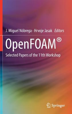 OpenFOAM: Selected Papers of the 11th Workshop - Nbrega, J. Miguel (Editor), and Jasak, Hrvoje (Editor)