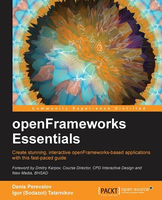 openFrameworks Essentials - Perevalov, Denis, and Tatarnikov, Igor