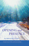 Opening and Presence: A Spiritual Path of Relationship