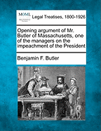 Opening Argument of Mr. Butler of Massachusetts, One of the Managers on the Impeachment of the President