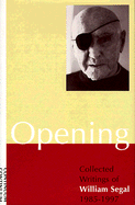 Opening: Collected Writings of William Segal, 1985-1997 - Pepper, Jon (Editor), and Segal, William, and Pepper, Jan (Editor)