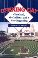 Opening Day: Cleveland, the Indians, and a New Beginning