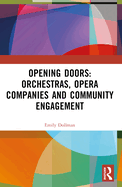 Opening Doors: Orchestras, Opera Companies and Community Engagement