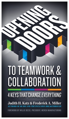 Opening Doors to Teamwork and Collaboration: 4 Keys That Change Everything - Katz, Judith H, and Miller, Frederick A