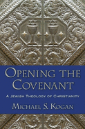 Opening the Covenant: A Jewish Theology of Christianity