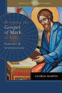 Opening the Scriptures Bringing the Gospel of Mark to Life: Insight and Inspiration