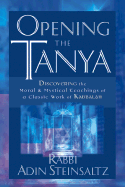 Opening the Tanya: Discovering the Moral and Mystical Teachings of a Classic Work of Kabbalah