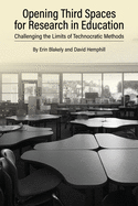 Opening Third Spaces for Research in Education: Challenging the Limits of Technocratic Methods