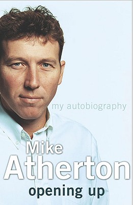 Opening Up: My Autobiography - Atherton, Mike
