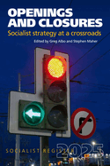 Openings and Closures: Socialist Strategy at a Crossroads: Socialist Register 2025