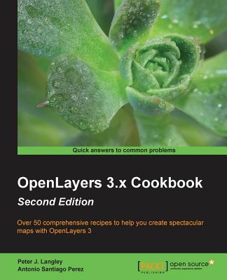 OpenLayers 3.x Cookbook Second Edition - J Langley, Peter, and Santiago Perez, Antonio