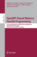 Openmp Shared Memory Parallel Programming: International Workshop, Iwomp 2005 and Iwomp 2006, Eugene, Or, USA, June 1-4, 2005, and Reims, France, June 12-15, 2006, Proceedings