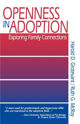 Openness in Adoption: Exploring Family Connections - Grotevant, Harold D, Dr., PhD, and McRoy, Ruth G