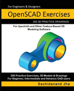 OpenSCAD Exercises: 200 3D Practice Drawings For OpenSCAD and Other Feature-Based 3D Modeling Software