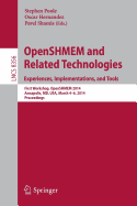 Openshmem and Related Technologies. Experiences, Implementations, and Tools: First Workshop, Openshmem 2014, Annapolis, MD, Usa, March 4-6, 2014, Proceedings - Poole, Stephen (Editor), and Hernandez, Oscar (Editor), and Shamis, Pavel (Editor)
