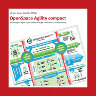 OpenSpace Agility compact: Becoming an Agile Organization through Freedom and Transparency