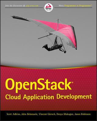 Openstack Cloud Application Development - Adkins, Scott, and Belamaric, John, and Giersch, Vincent