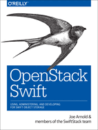 Openstack Swift: Using, Administering, and Developing for Swift Object Storage