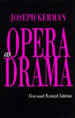 Opera as Drama, New and Revised Edition - Kerman, Joseph